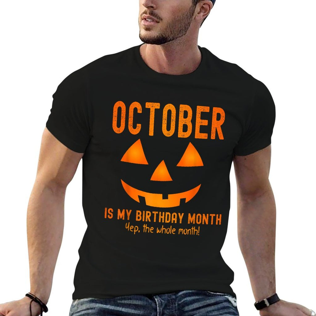 October Is My Birthday The Whole Month Birthday  Cotton T-Shirt