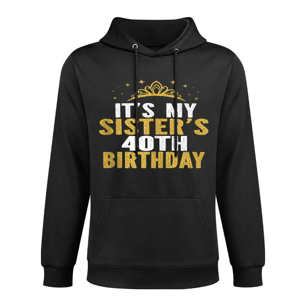 It's My Sister 40th Birthday Idea For 40 Years Old Woman Pilling-Resistant Hoodie