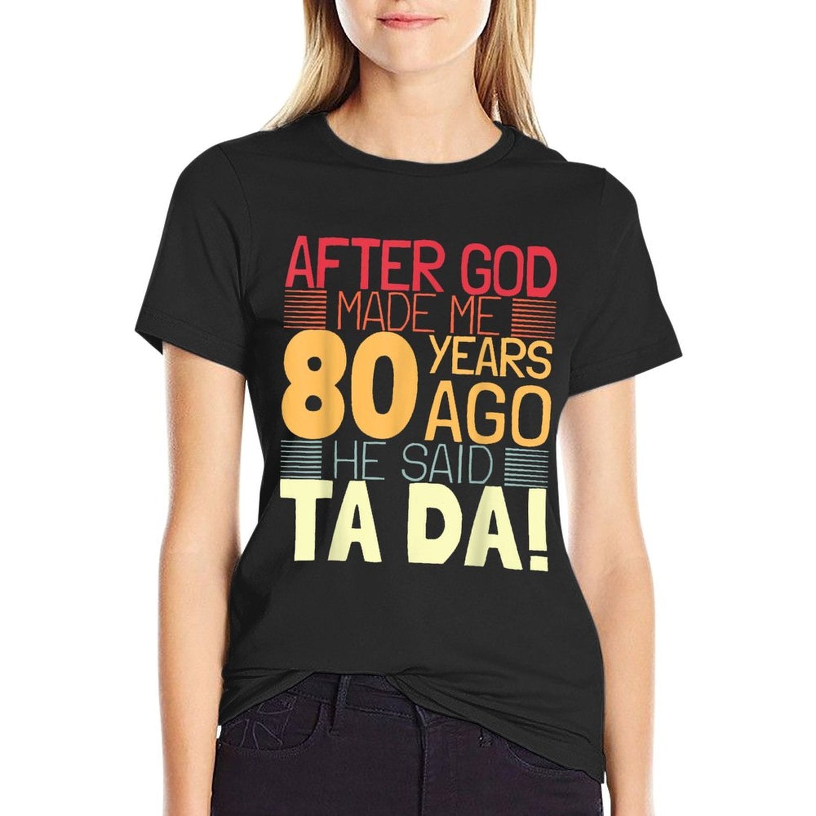 Funny 80th Birthday I God Said Ta Da! I 80 Year Old  Eco-friendly Material T-Shirt