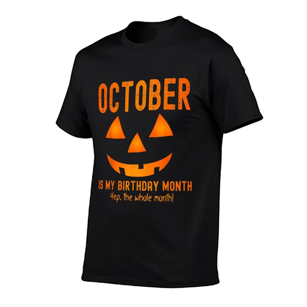 October Is My Birthday The Whole Month Birthday  Cotton T-Shirt