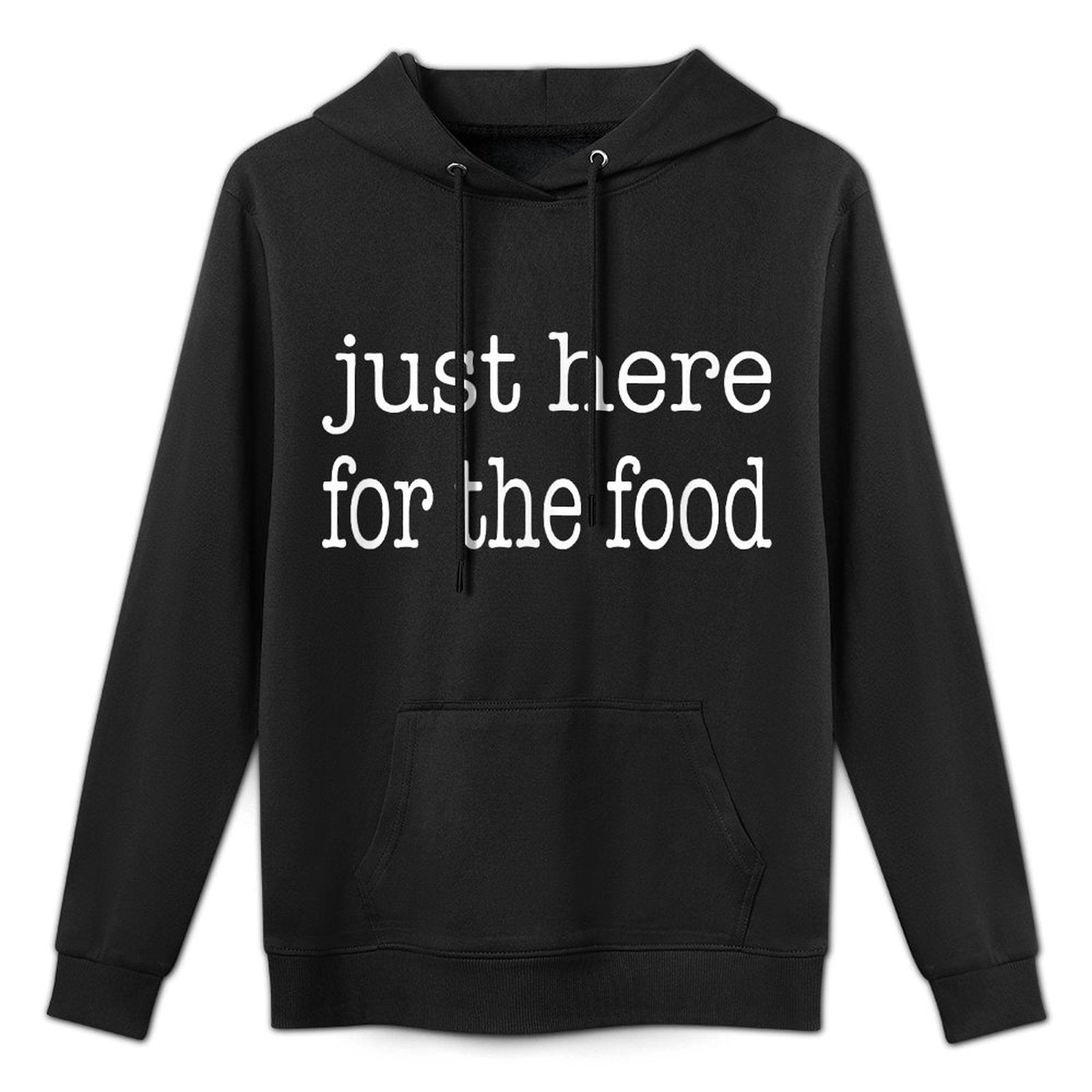 Just Here for The Food Unisex Design Hoodie