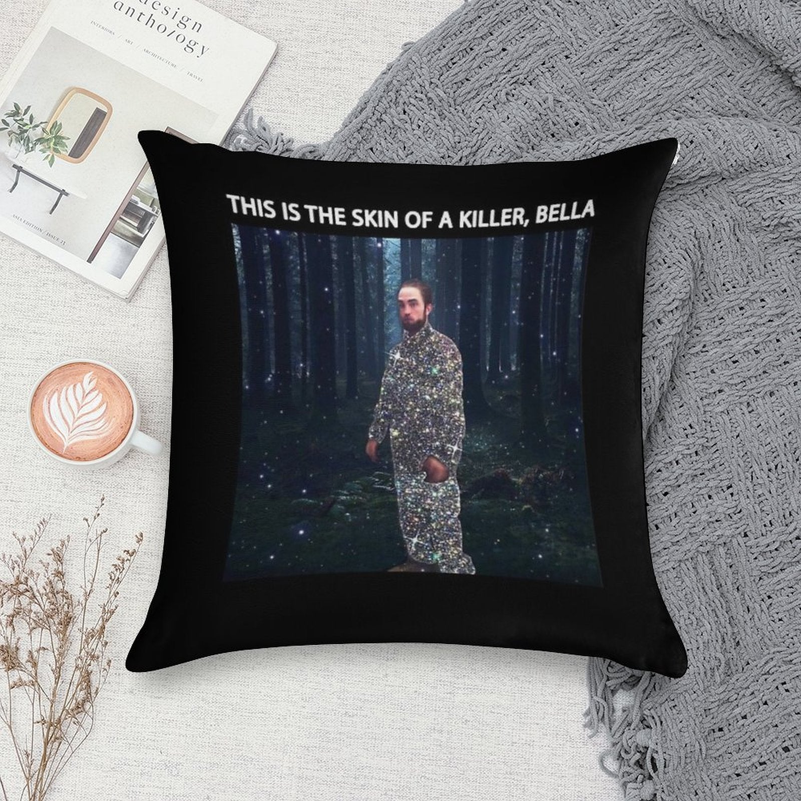 Robert Pattinson This Is The Skin of A Killer Bella Edward Cullen Pattison Meme Funny Gift Soft Multiple Sizes Throw Pillow