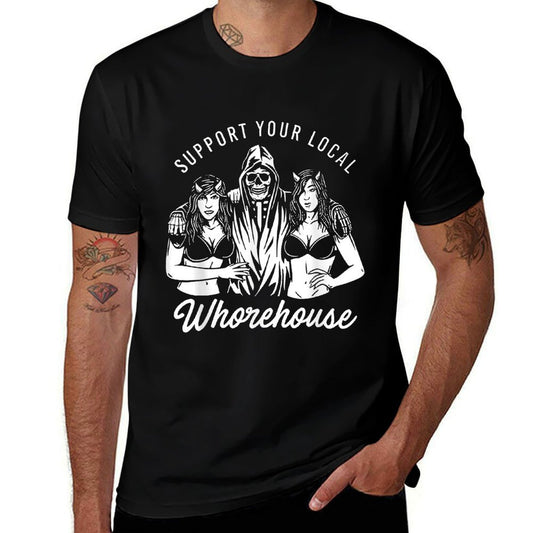 SUPPORT YOUR LOCAL Whorehouse Unisex-Adults Humorous Black Small Modern Humorous Everyday Funny Quote Design, Color-Variant Fabr  Quick-drying T-Shirt