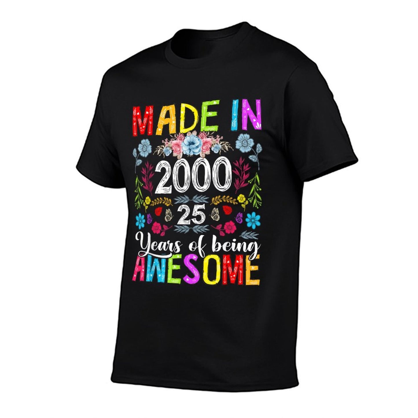 25 Years Old Made In 2000 Funny Floral 25th Birthday Women  Fade-proof Color T-Shirt