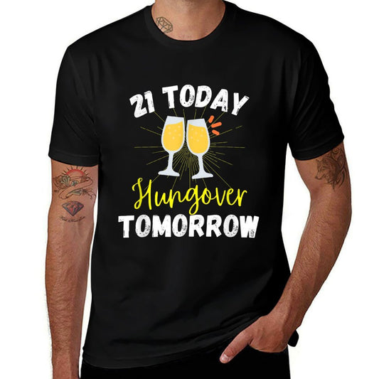 21 Today Hungover Tomorrow Funny 21st Birthday Gift  Easy-care T-Shirt