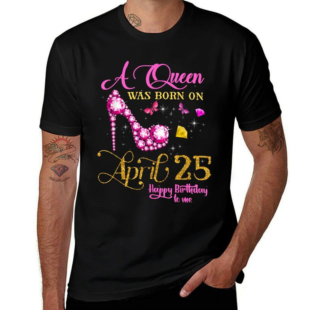 A Queen Was Born on April 25, 25th April Birthday  Trendy Pattern T-Shirt