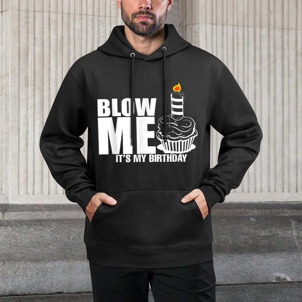 It&#39;s My Birthday Blow Me Joke Funny Gift Adjustable Hood Hoodie