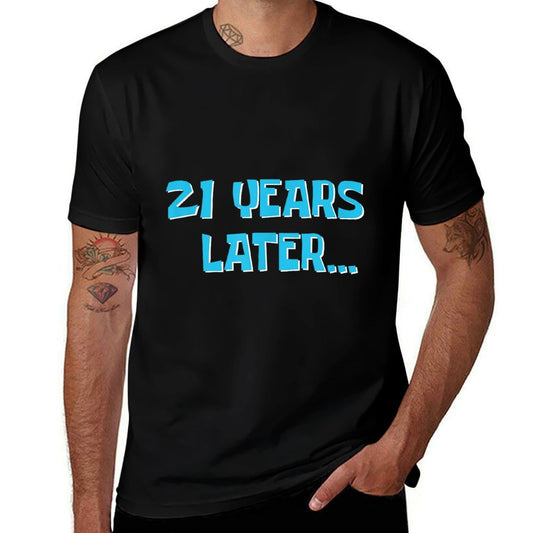 21 Years Later  My 21st Birthday  Cotton T-Shirt