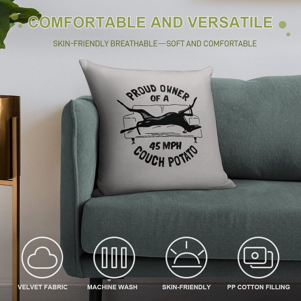 Proud Owner of A 45MPH Couch Potato - Funny Greyhound Gift Soft Fade-Resistant Throw Pillow