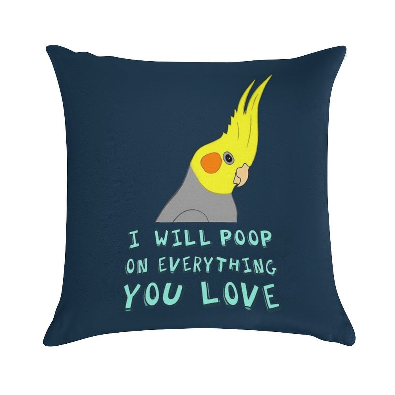 I WILL POOP ON EVERYTHING YOU LOVE Soft Style Accent Throw Pillow