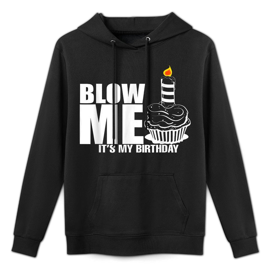 It&#39;s My Birthday Blow Me Joke Funny Gift Adjustable Hood Hoodie