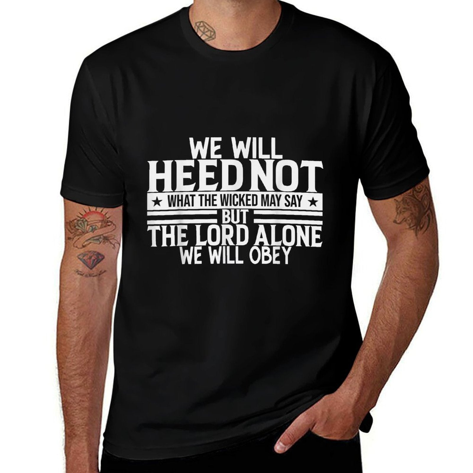 We Will Heed Not What The Wicked May Say  Durable T-Shirt
