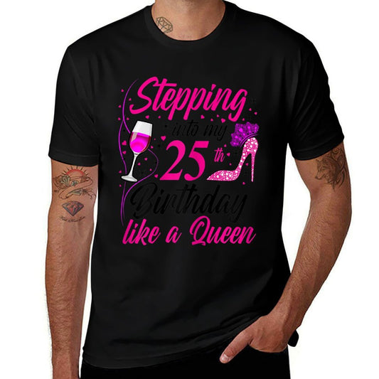 Womens Stepping Into My 25th Birthday Like A Queen I 25th Birthday  Quick-drying T-Shirt