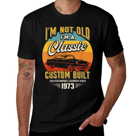 Vintage I'm Not Old I'm A Classic Born 1973 50th Birthday  Quick-drying T-Shirt