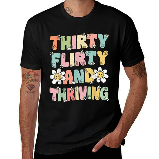 Thirty Flirty And Thriving Womens 30th Birthday 30 Years Old  Tagless Design T-Shirt