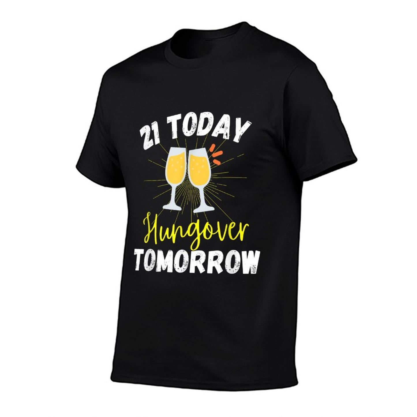 21 Today Hungover Tomorrow Funny 21st Birthday Gift  Easy-care T-Shirt