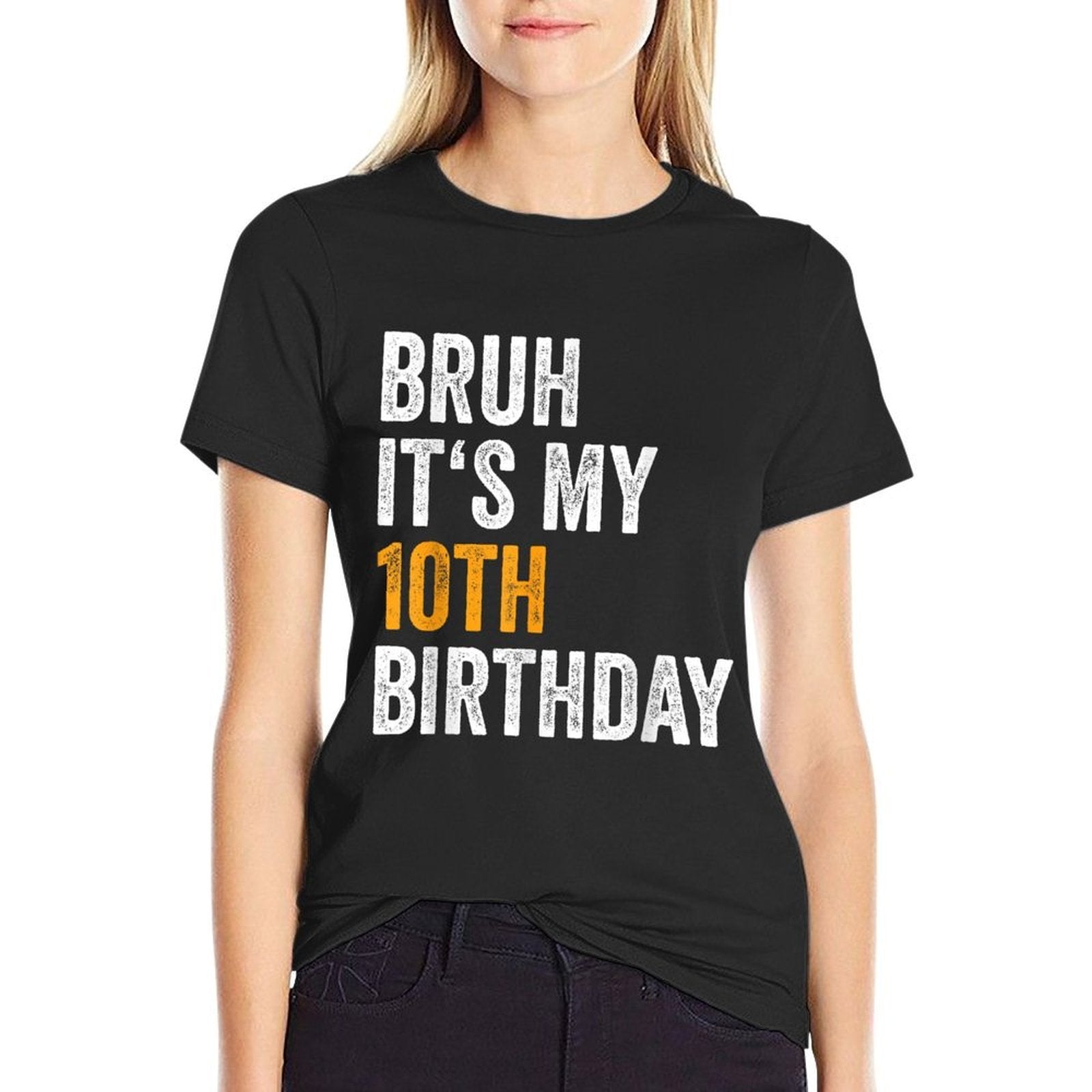 Bday Ten Year Old Girl Boy 2015 Bruh Its My 10th Birthday  High-quality Stitching T-Shirt