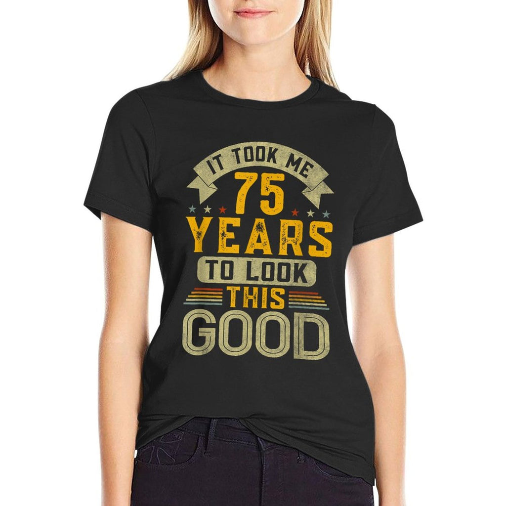 It Took Me 75 Years to Look This Good Funny 75th Birthday  Classic T-Shirt