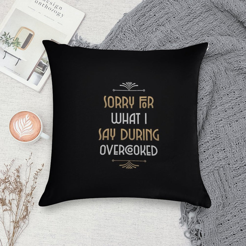 Cooking With Teammates Is Very Fun Overcooked Game Sorry For What I Say During Soft Anti-Pilling Throw Pillow