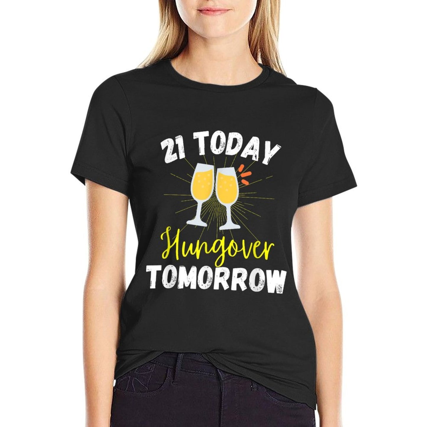 21 Today Hungover Tomorrow Funny 21st Birthday Gift  Easy-care T-Shirt