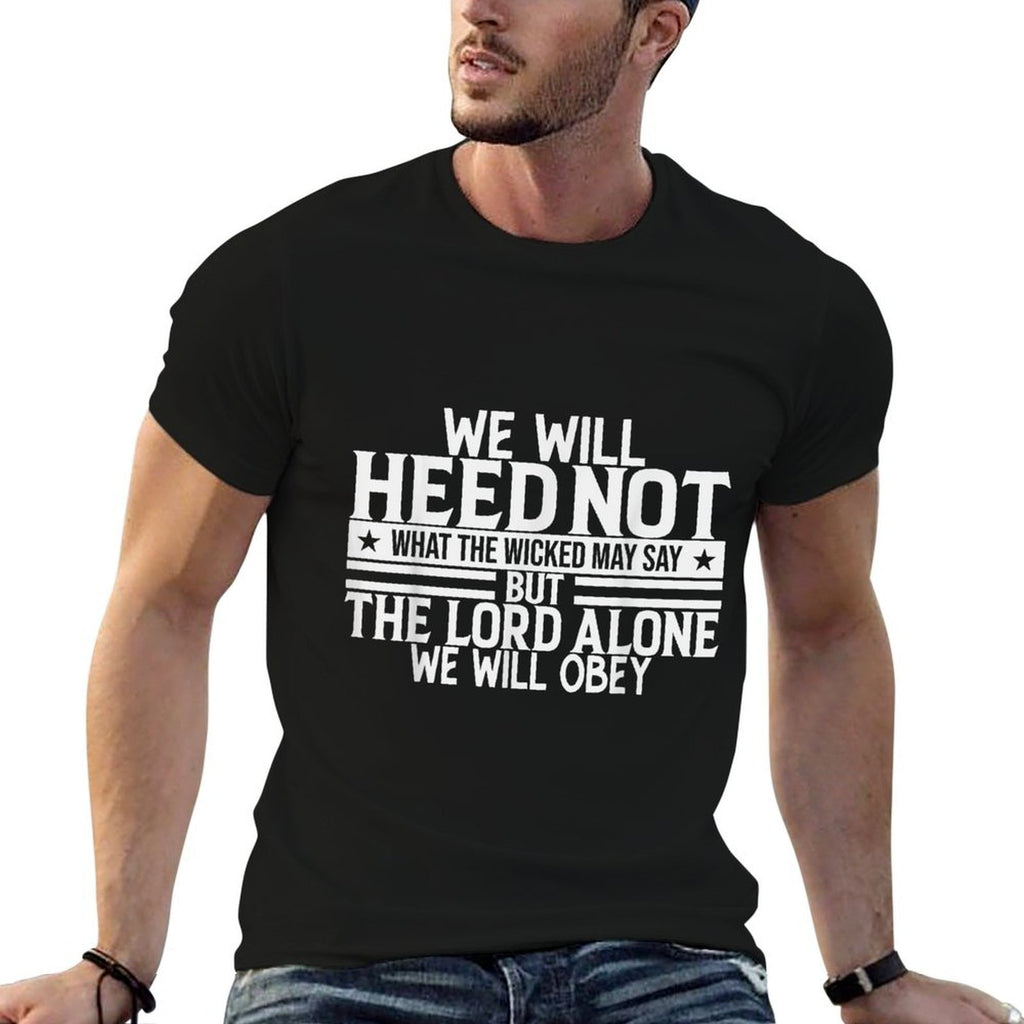We Will Heed Not What The Wicked May Say  Durable T-Shirt