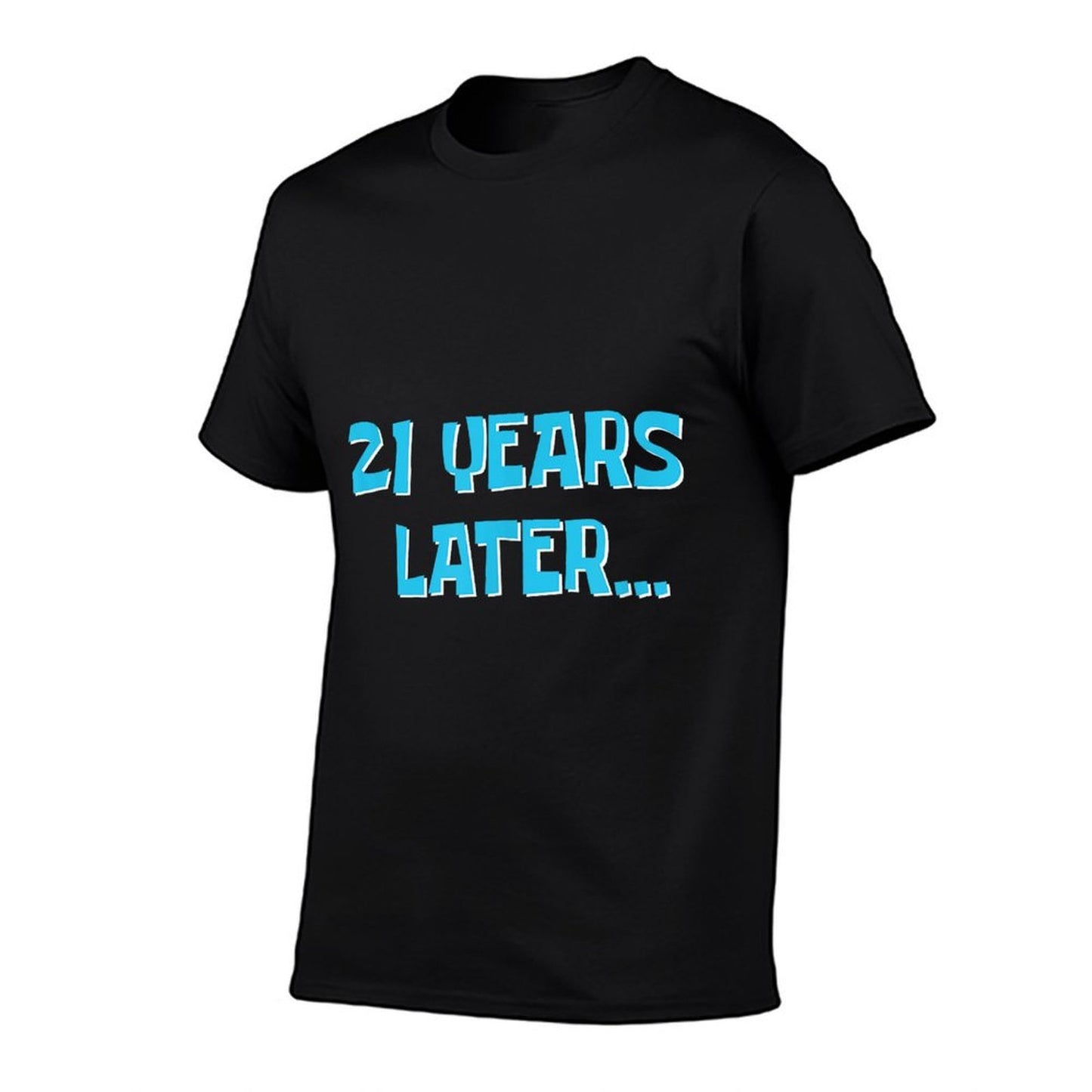 21 Years Later  My 21st Birthday  Cotton T-Shirt