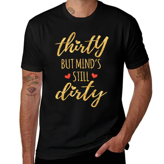 Thirty But Mind's Still Dirty 30th Birthdays for Women  Soft T-Shirt