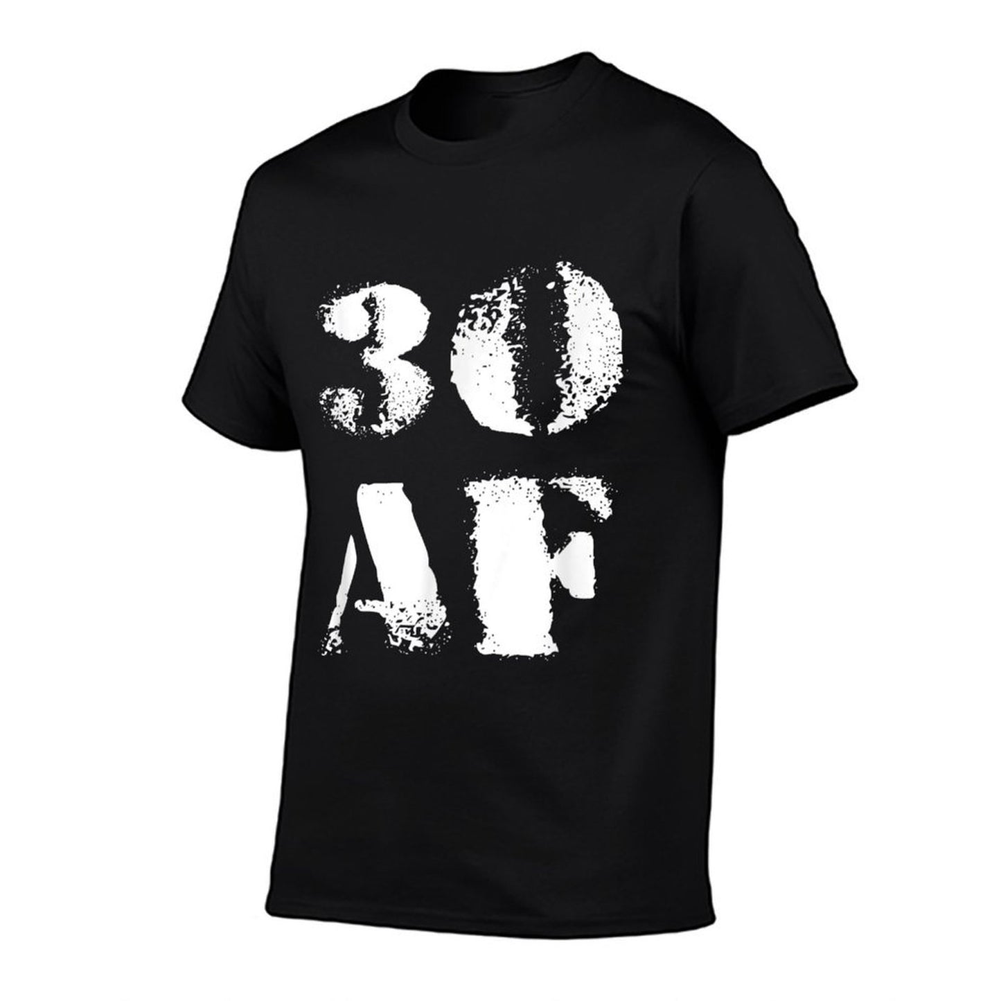 30 AF - 30th Thirty Birthday Gift  Odor-resistant T-Shirt