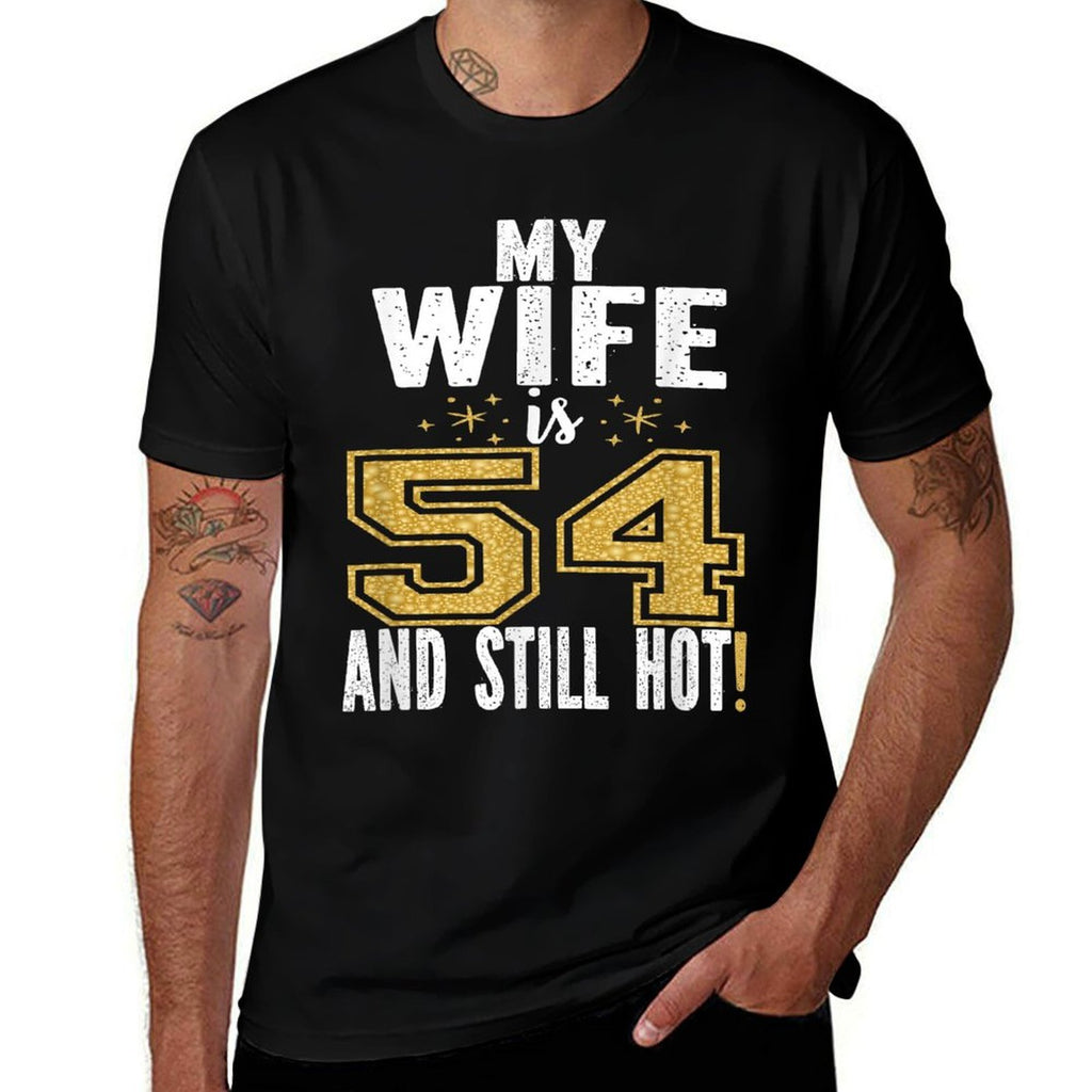 My Wife Is 54 And Still Hot 54th Birthday Gift For Her  Stretchy T-Shirt