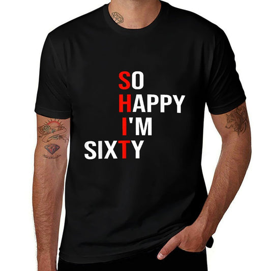 So Happy I'm Sixty Funny 60 Years Old 60th Birthday Gifts  Polyester Blend T-Shirt