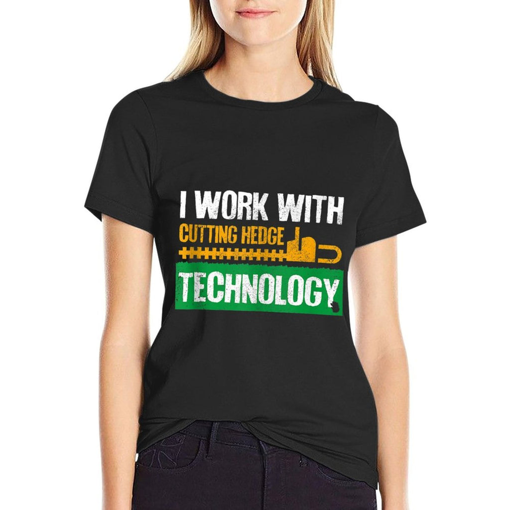 I Work With Cutting Hedge Technology - Landscape Gardening  Versatile T-Shirt