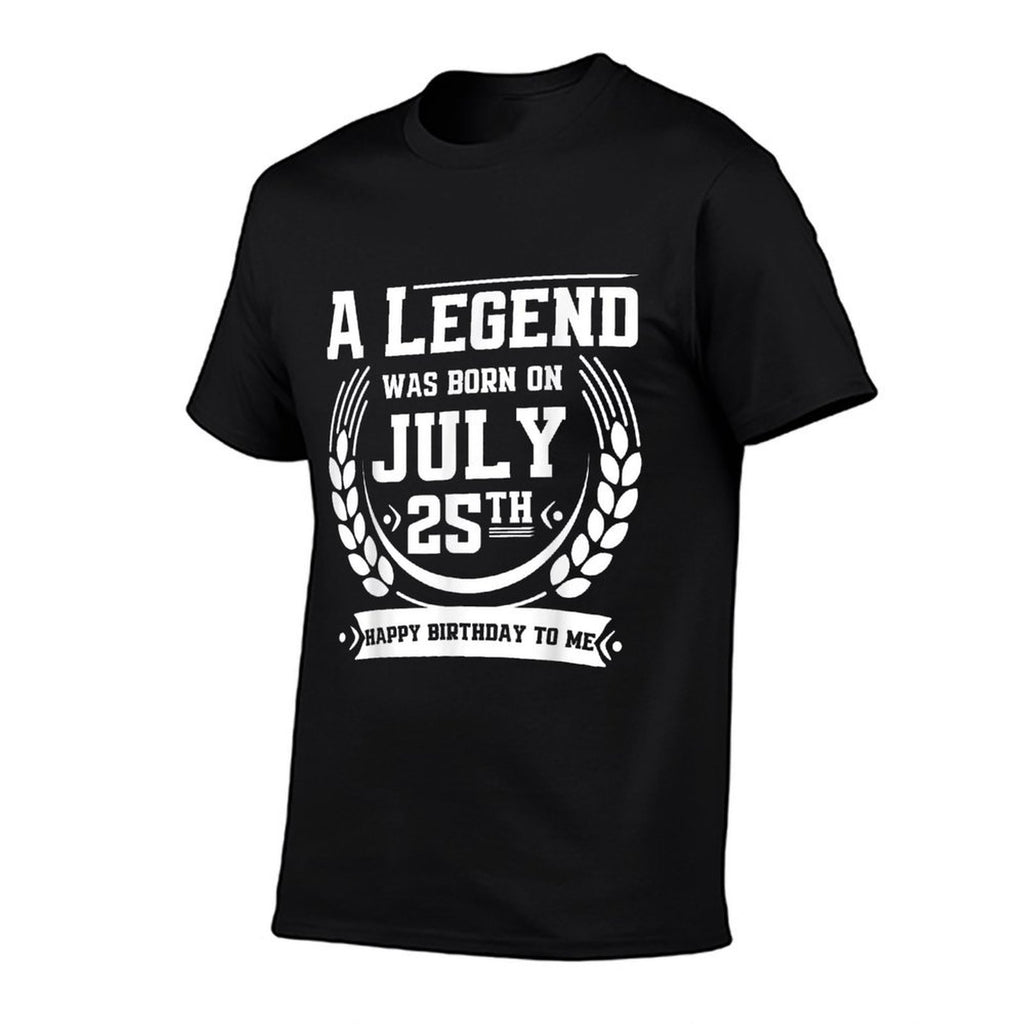 A Legend Was Born on July 25, Awesome July 25th Birthday  Fade-proof Color T-Shirt