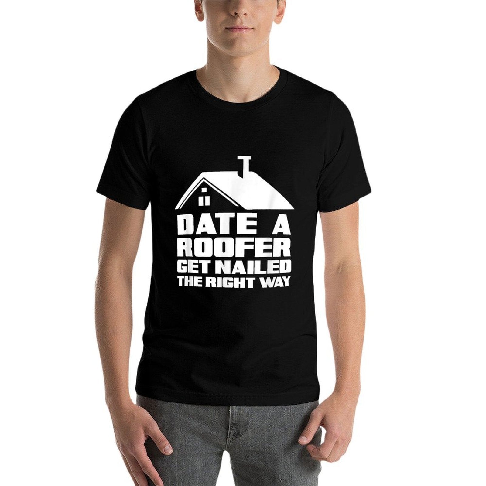 Date A Roofer Get Nailed Right Away - Funny Roofer  Relaxed-fit T-Shirt