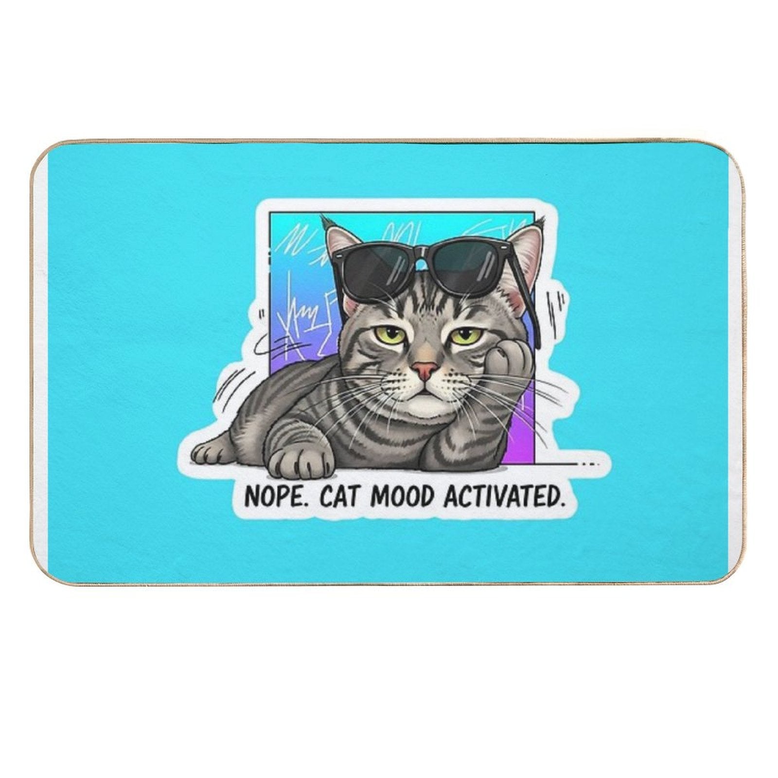 Nope. Cat Mood Activated.  Dirt-Trapping Bath Mat