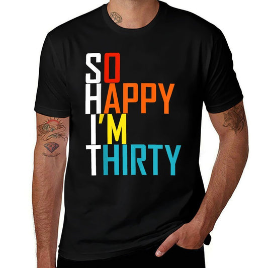 So Happy I&#39;m Thirty 30th Birthday  Eco-friendly Material T-Shirt