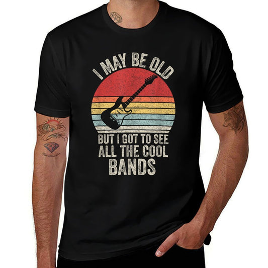 Vintage I May Be Old But I Got To See All The Cool Bands  Tagless Design T-Shirt