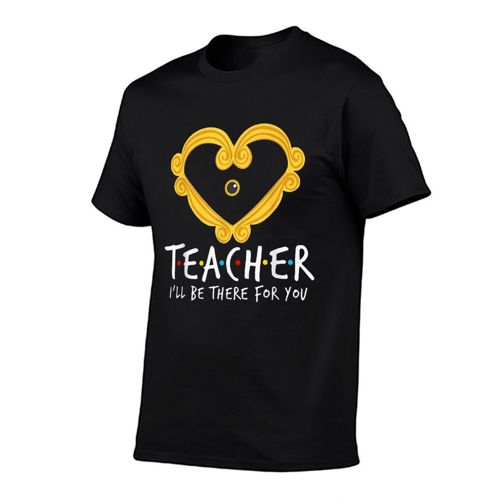 Teacher Ill Be There For You Funny Teacher Men Women  Classic T-Shirt