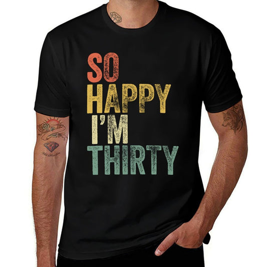 So Happy I'm Thirty Funny 30th Birthday Sweatshirt  Trendy Pattern T-Shirt