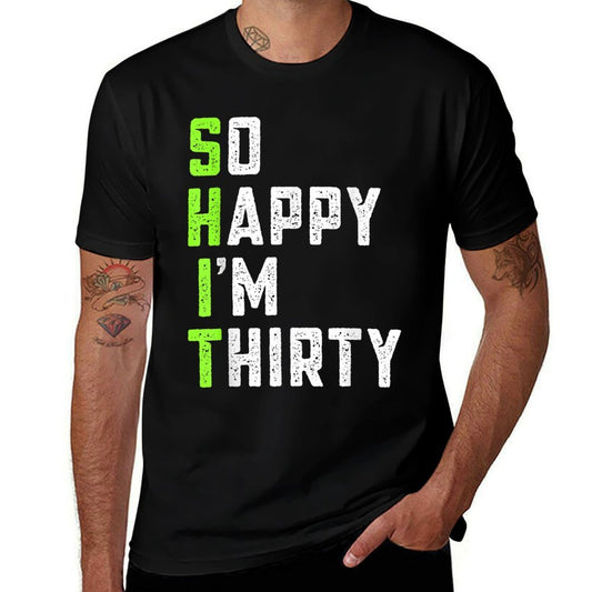 So Happy I'm Thirty 30 Year Old Gift Funny 30th Birthday  Relaxed-fit T-Shirt