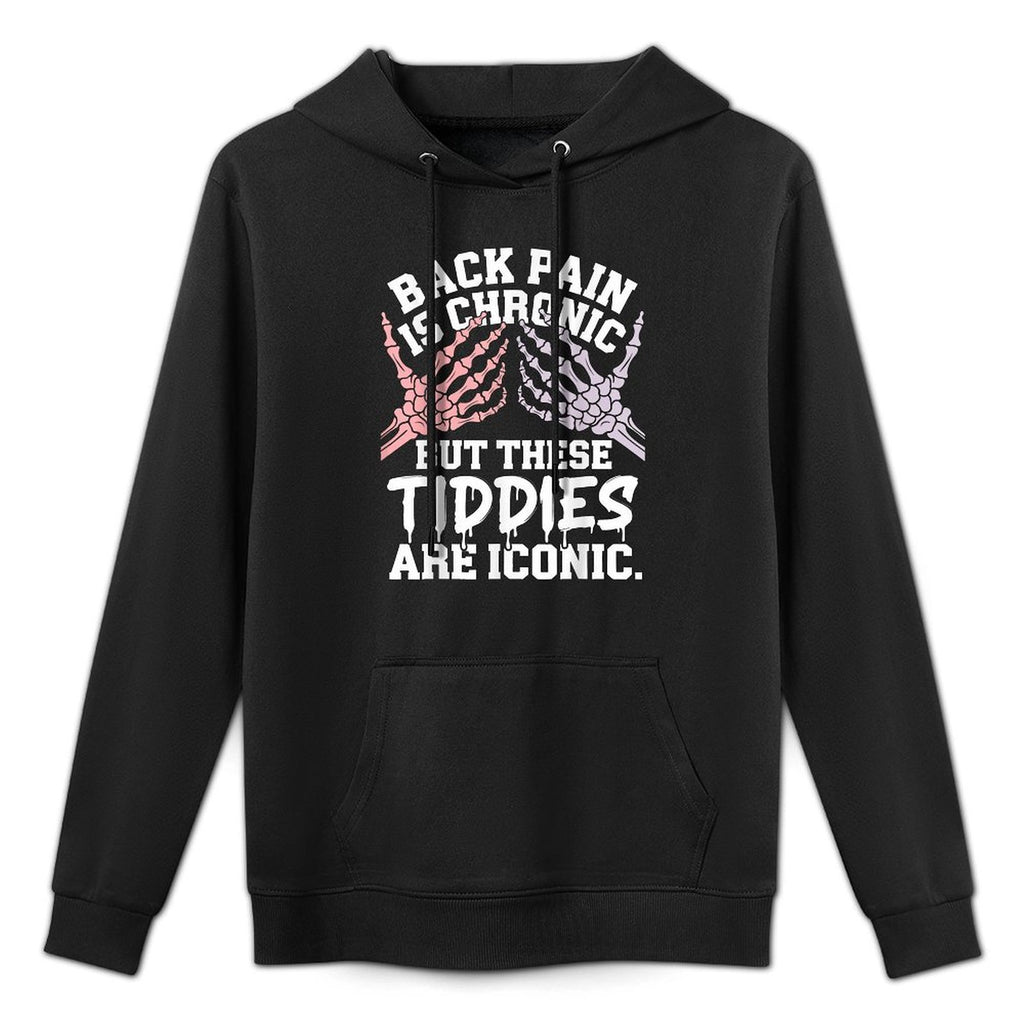 Funny Back Pain Is Chronic But These Tiddies Are Iconic Colorfast Hoodie