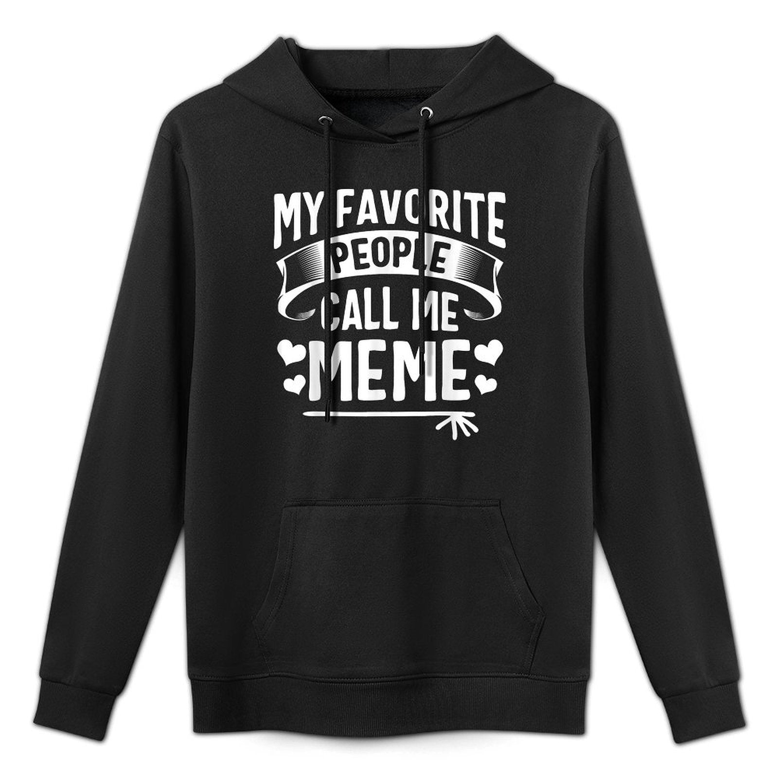 My Favorite People Call Me Meme Cute Mothers Day Gifts Colorfast Hoodie