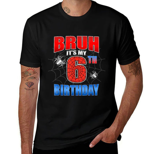 Spider Web 6 Years Old Bruh It's My 6th Birthday Boy Party  Affordable Price T-Shirt