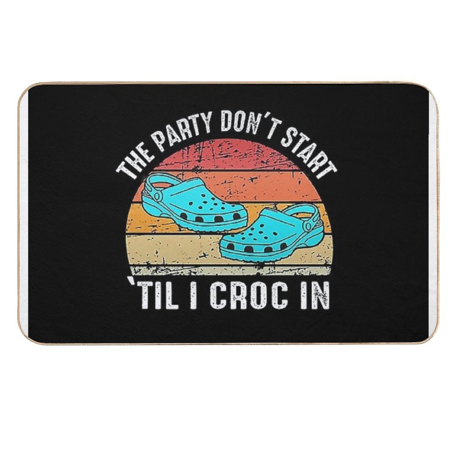 The Party Don't Start Till I Croc in Shirt Vintage Gift for Grandpa Durable Bath Mat