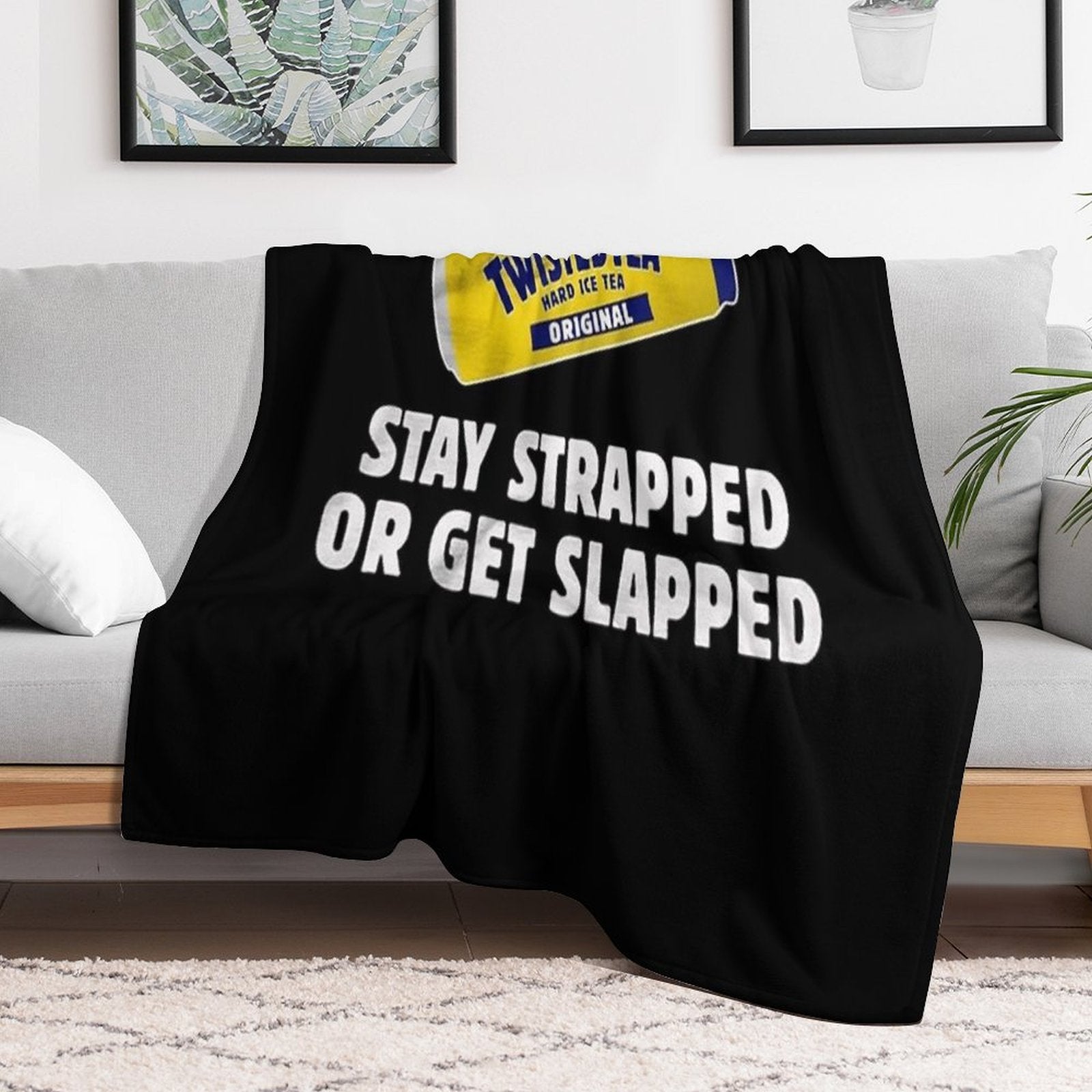 Twisted Tea Stay Strapped Or Get Clapped Eco-conscious Throw Blanket