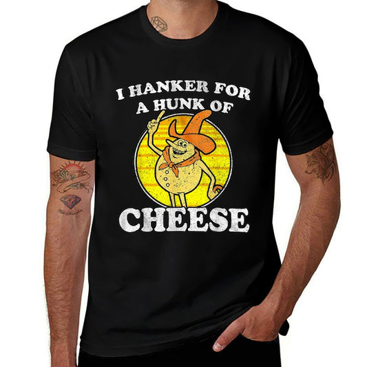 Vintage Funny Meme Retro I Hanker For A Hunk O Cheese Comfortable T-Shirt