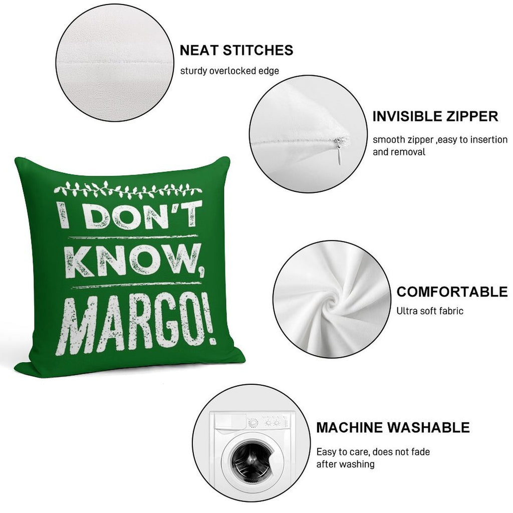 I Don't Know, Margo! Soft Skin-Friendly Throw Pillow