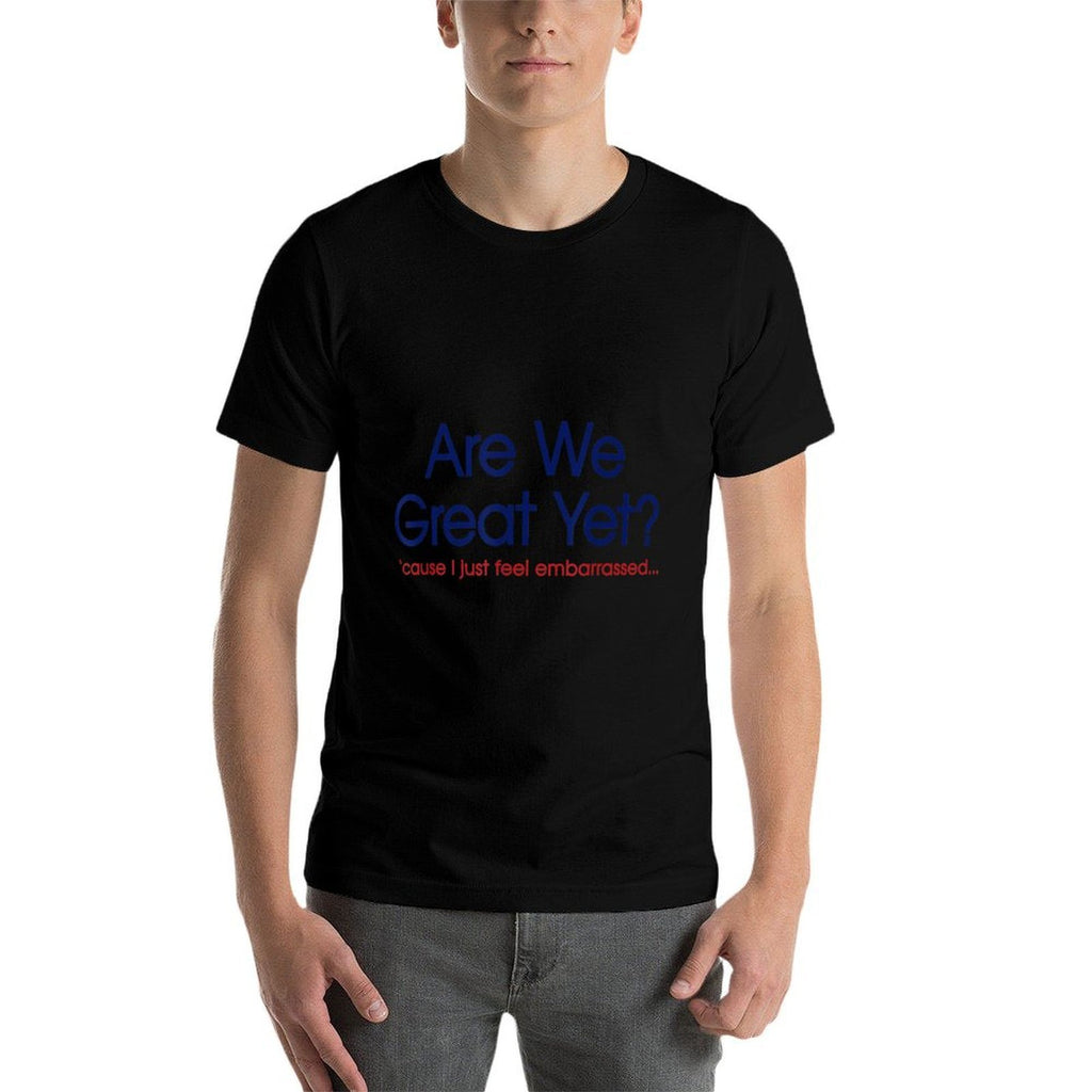 Are We Great Yet I Just Feel Embarrassed Funny Anti Trump  Trendy Pattern T-Shirt