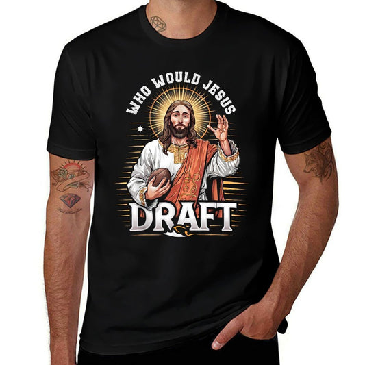 Who Would Jesus Draft Fantasy Football Fan Christian Draft  Fade-proof Color T-Shirt