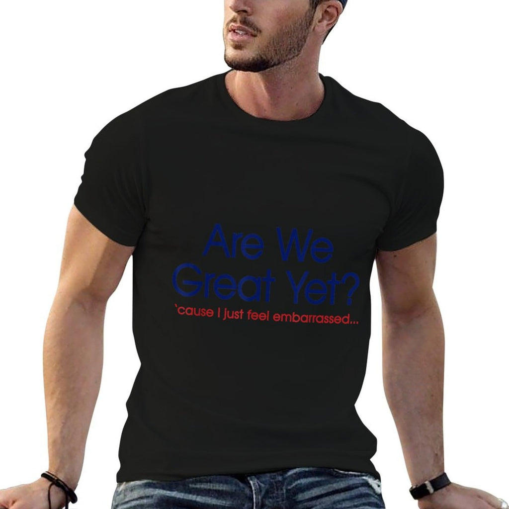 Are We Great Yet I Just Feel Embarrassed Funny Anti Trump  Trendy Pattern T-Shirt