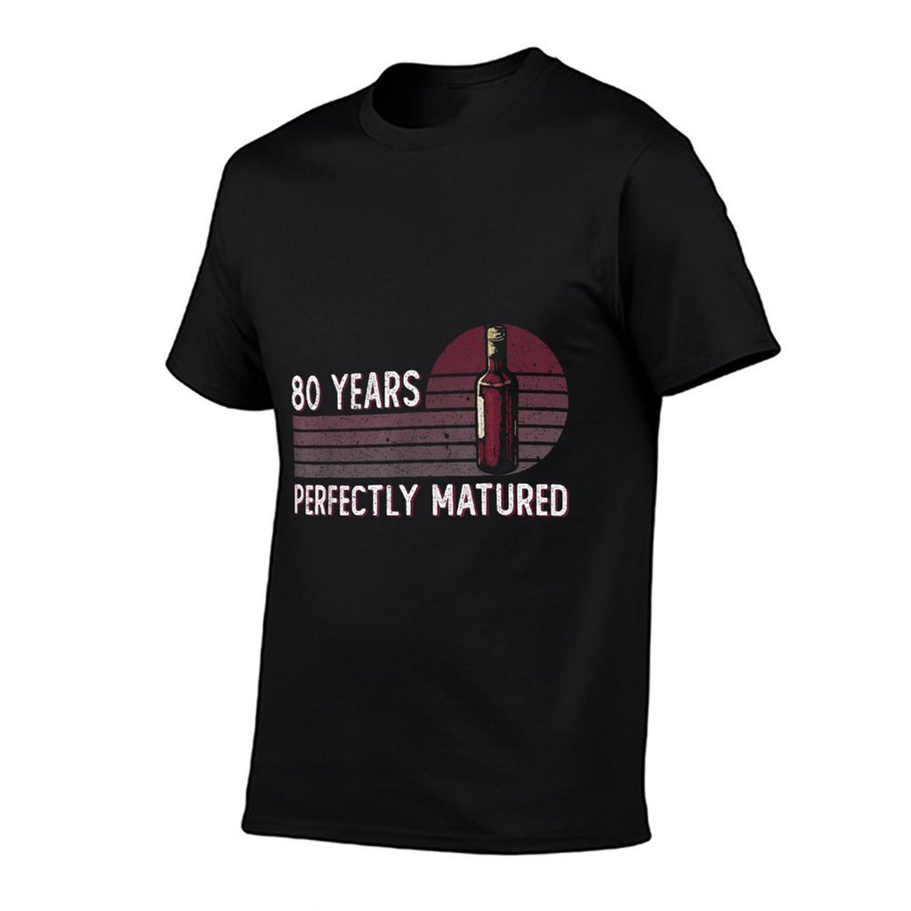 80 Years Perfectly Matured - Wine Lover - 80th Birthday  Versatile T-Shirt